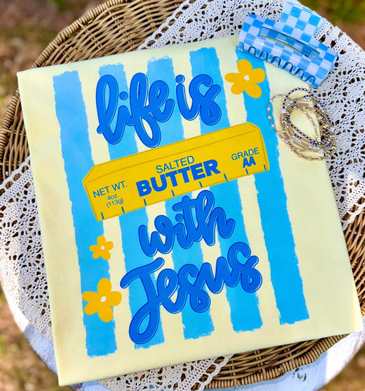 Life is Butter with Jesus T-shirt