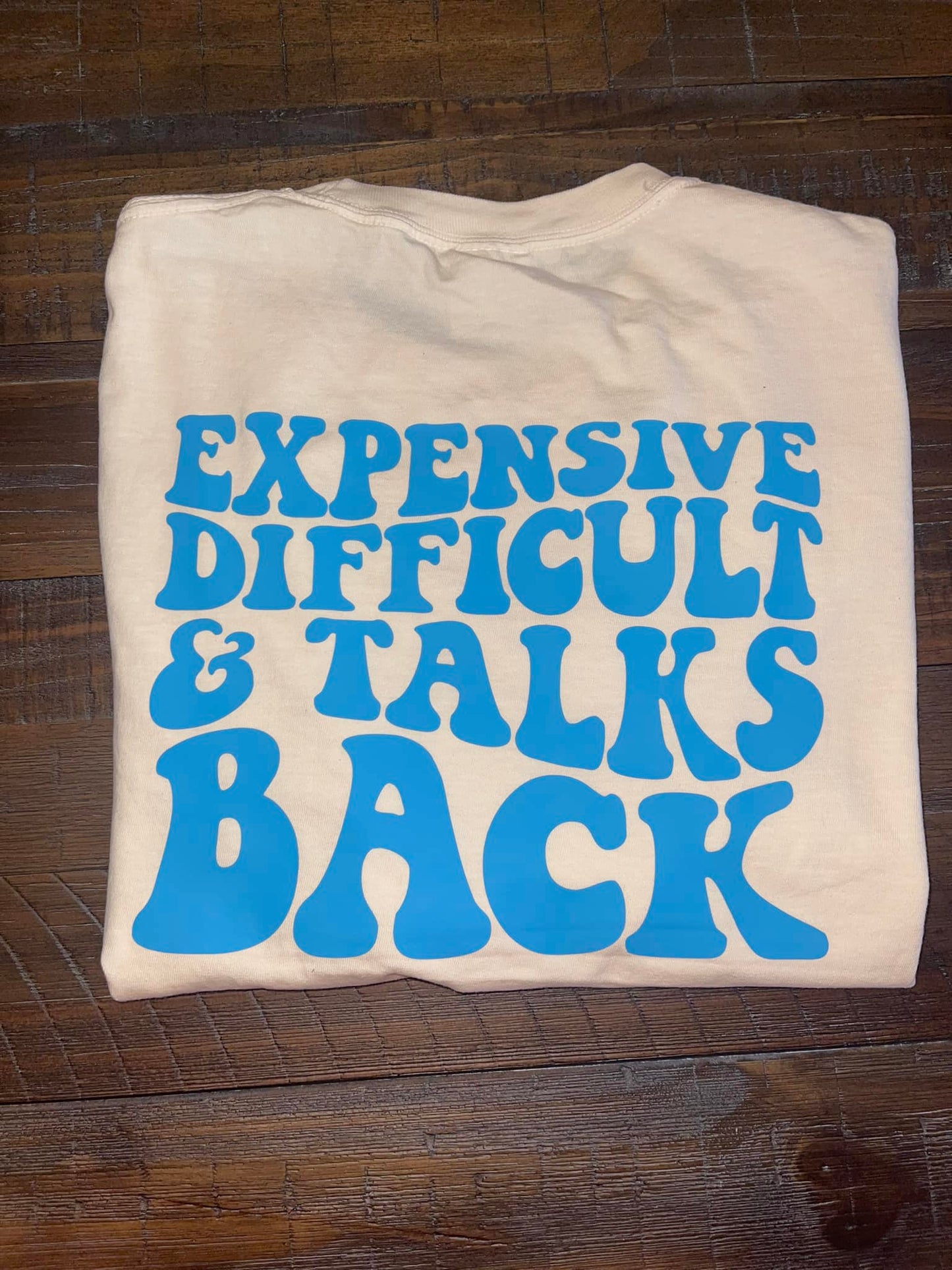 Expensive Difficult and Talks Back Tee